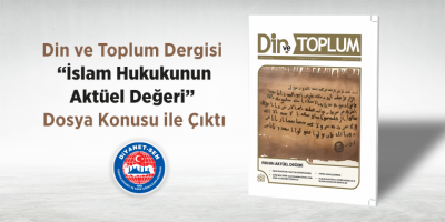 Din ve Toplum Dergisi “İslam Hukukunun Aktüel Değeri” Dosya Konusu ile Çıktı