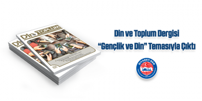 Din ve Toplum Dergisi “Gençlik ve Din” Temasıyla Çıktı