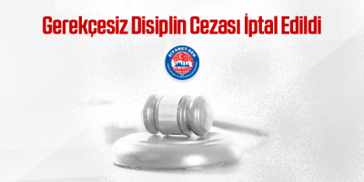 Gerekçesiz Disiplin Cezası İptal Edildi