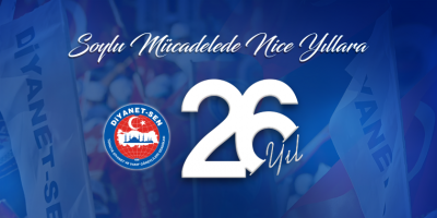 Din Görevlilerinin Hak Arama Merkezi Diyanet-Sen 26 Yaşında