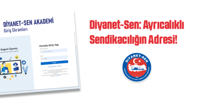 Diyanet-Sen: Ayrıcalıklı Sendikacılığın Adresi!