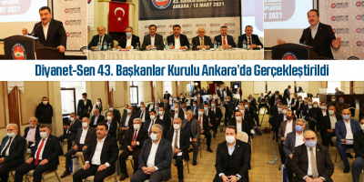 Diyanet-Sen 43. Başkanlar Kurulu Ankara’da Gerçekleştirildi