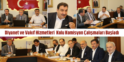 Diyanet ve Vakıf Hizmetleri Kolu Komisyon Çalışmaları Başladı