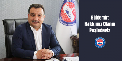 Güldemir: Hakkımız Olanın Peşindeyiz