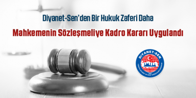 Diyanet-Sen’den Bir Hukuk Zaferi Daha: Mahkemenin Sözleşmeliye Kadro Kararı Uygulandı