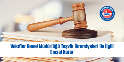 Vakıflar Genel Müdürlüğü Teşvik İkramiyeleri İle İlgili Emsal Karar