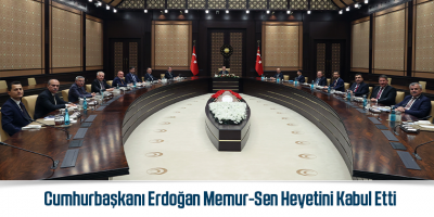 Cumhurbaşkanı Erdoğan Memur-Sen Heyetini Kabul Etti