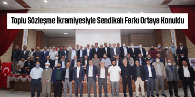 Toplu Sözleşme İkramiyesiyle Sendikalı Farkı Ortaya Konuldu