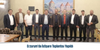 Erzurum’da İstişare Toplantısı Yapıldı