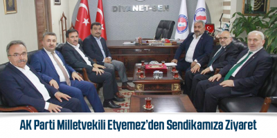 AK Parti Milletvekili Etyemez’den Sendikamıza Ziyaret