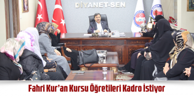 Fahri Kur’an Kursu Öğretileri Kadro İstiyor