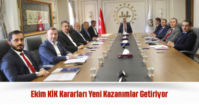 Ekim KİK Kararları Yeni Kazanımlar Getiriyor