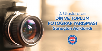 2. Uluslararası Din ve Toplum Fotoğraf Yarışması Sonuçları Açıklandı