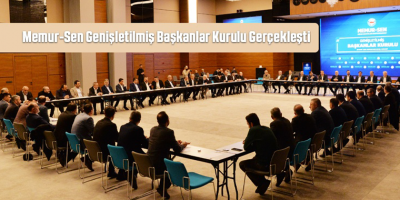 Memur-Sen Genişletilmiş Başkanlar Kurulu Gerçekleşti