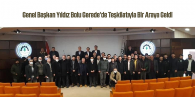 Genel Başkan Yıldız Bolu Gerede’de Teşkilatıyla Bir Araya Geldi