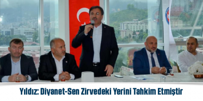Yıldız: Diyanet-Sen Zirvedeki Yerini Tahkim Etmiştir