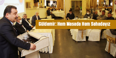 Güldemir: Hem Masada Hem Sahadayız