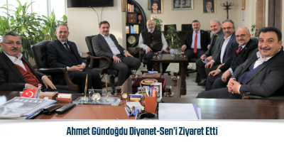 Ahmet Gündoğdu Diyanet-Sen’i Ziyaret Etti