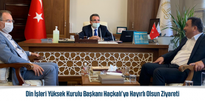 Din İşleri Yüksek Kurulu Başkanı Haçkalı’ya Hayırlı Olsun Ziyareti