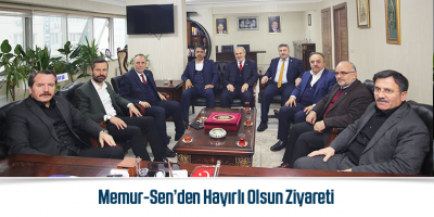 Memur-Sen’den Hayırlı Olsun Ziyareti