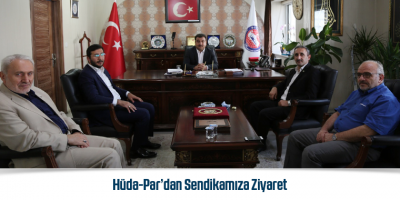 Hüda-Par’dan Sendikamıza Ziyaret