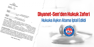 Diyanet-Sen’den Hukuk Zaferi: Hukuka Aykırı Atama İptal Edildi