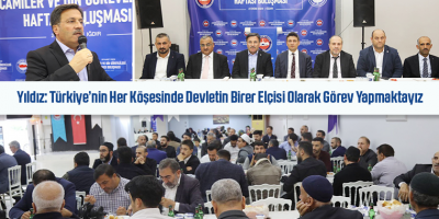 Yıldız: Türkiye’nin Her Köşesinde Devletin Birer Elçisi Olarak Görev Yapmaktayız