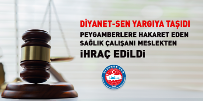 Peygamberlere Hakaret Eden Sağlık Çalışanı Meslekten İhraç Edildi