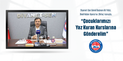 İLKHA’ya Konuşan Yıldız:  Çocuklarımızı Yaz Kuran Kurslarına Gönderelim