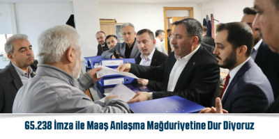 65.238 İmza ile Maaş Anlaşma Mağduriyetine Dur Diyoruz