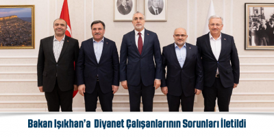 Bakan Işıkhan’a Diyanet Çalışanlarının Sorunları İletildi