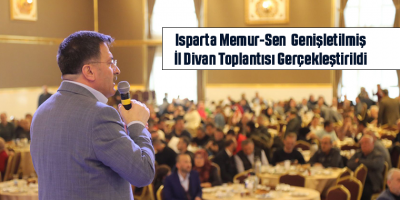Isparta Memur-Sen Genişletilmiş İl Divan Toplantısı Gerçekleştirildi