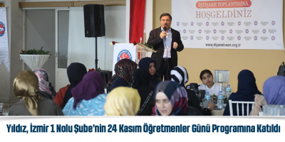 Yıldız, İzmir 1 Nolu Şube’nin 24 Kasım Öğretmenler Günü Programına Katıldı