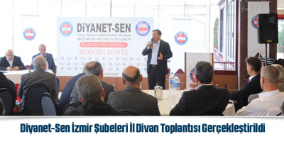 Diyanet-Sen İzmir Şubeleri İl Divan Toplantısı Gerçekleştirildi
