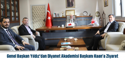 Genel Başkan Yıldız’dan Diyanet Akademisi Başkanı Kaan’a Ziyaret