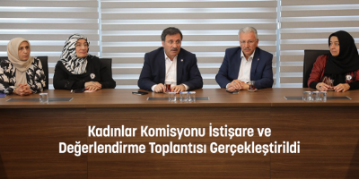 Kadınlar Komisyonu İstişare ve Değerlendirme Toplantısı Gerçekleştirildi