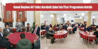 Genel Başkan Ali Yıldız Karabük Şube’nin İftar Programına Katıldı