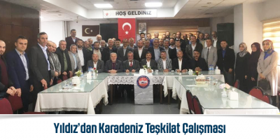 Yıldız’dan Karadeniz Teşkilat Çalışması