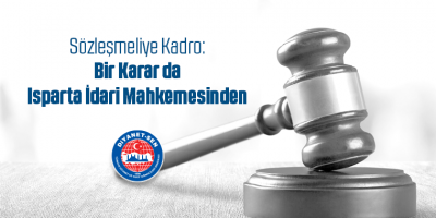Sözleşmeliye Kadro: Bir Karar da Isparta İdari Mahkemesinden