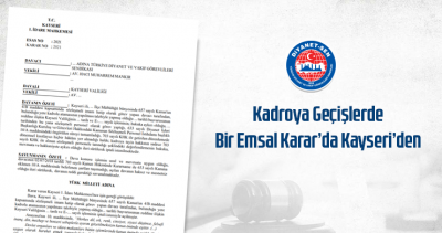 Kadroya Geçişlerde Bir Emsal Karar’da Kayseri’den