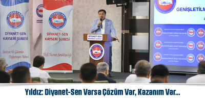 Yıldız: Diyanet-Sen Varsa Çözüm Var, Kazanım Var…
