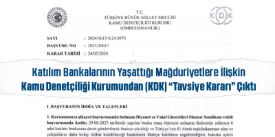 Katılım Bankalarının Yaşattığı Mağduriyetlere İlişkin Kamu Denetçiliği Kurumundan (KDK) “Tavsiye Kararı” Çıktı