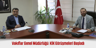 Vakıflar Genel Müdürlüğü KİK Görüşmeleri Başladı