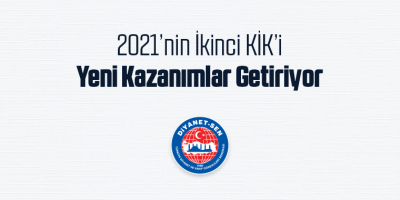 2021’nin İkinci KİK’i Yeni Kazanımlar Getiriyor