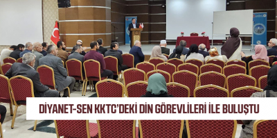 Diyanet-Sen KKTC’deki Din Görevlileri ile Buluştu