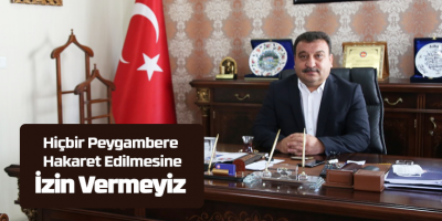 Hiçbir Peygambere Hakaret Edilmesine İzin Vermeyiz