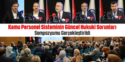 Kamu Personel Sisteminin Güncel Hukuki Sorunları Sempozyumu Gerçekleştirildi