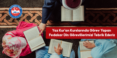 Yaz Kur’an Kurslarında Görev Yapan  Fedakar Din Görevlilerimizi Tebrik Ederiz
