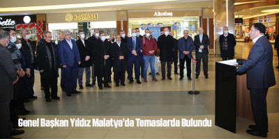 Genel Başkan Yıldız Malatya’da Temaslarda Bulundu