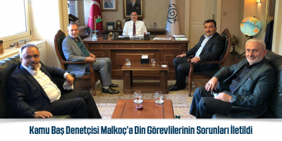 Kamu Baş Denetçisi Malkoç’a Din Görevlilerinin Sorunları İletildi